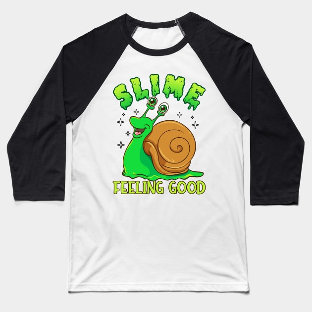 Slime Feeling Good - Funny Slimy Snail Pun Baseball T-Shirt by Eyes4